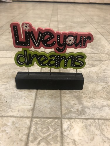 Live your dreams - live,