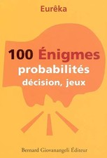 100 Enigmes probabilités, décision, jeux, Eurêka