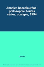 Annales baccalauréat : philosophie, toutes séries, corrigés, 1994, Collectif