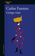 Carlos Fuentes Gringo viejo /