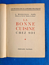 LA BONNE CUISINE CHEZ SOI  G. WEINSTOCK-NOEL ED. NATHAN 1950  320 P 600 RECETTES