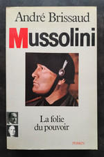 MUSSOLINI la folie du pouvoir