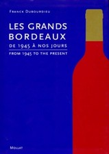 Les grands bordeaux : De 1945 à nos j... - Franck Dubourdieu - V436049
