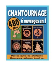 Chantournage, 6 ouvrages en 1