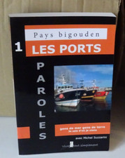 Gens de Mer gens de terre  Pays Bigouden Tome 1 : LES PORTS Bretagne témoignages
