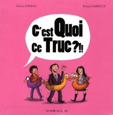 C'est quoi ce truc ?!! -