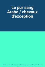 Le pur sang Arabe / chevaux d'exception, Unknown
