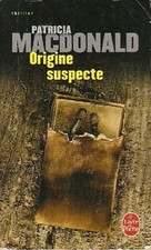 Origine suspecte. Patricia MacDONALD . Livre de poche C3