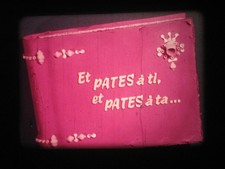 Film 16 mm Sonore en Français : Et PATE a ti , et PATES a ta - année 1960