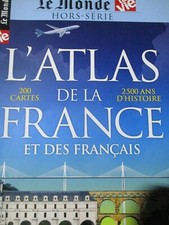 Le MONDE Hors-Série   L'Atlas de la France   200 cartes & 2500 ans d'histoire