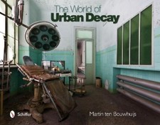 Martin ten Bouwhuijs The World of Urban Decay (Relié)