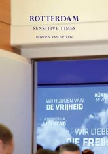 Lidwien van de Ven: Rotterdam: Sensitive Times, Lidwien van de Ven, Martha Rosle