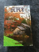 MARIE-BERNADETTE DUPUY - le moulin du loup (les 3 premiers volumes)