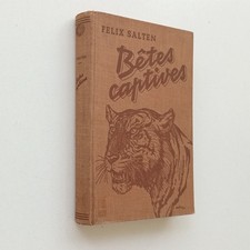 Bêtes captives Félix SALTEN 1946 collection Salten, animaux,