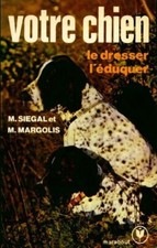 Votre chien : le dresser, l'éduquer - Matthew Margolis - V217087
