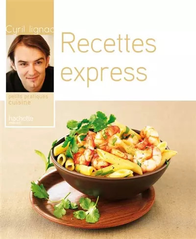 Recettes express cyril lignac - cyril,