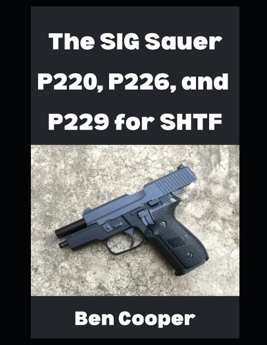 Ben cooper the sig sauer - the, p220