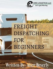 Alice Beverly Freight Dispatching For Beginners (Poche)
