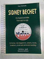 Sidney Bechet: his musical activities from 1907 to 1959 -orchestras, club