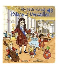 My little musical Palace of Versailles, Château de Versailles; Collet, Émilie