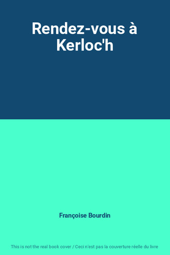 Rendez vous kerloc h - à, kerloc'h