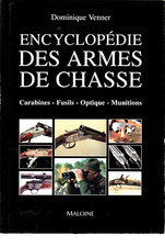 Encyclopédie des Armes de Chasse -Carabines Fusils Optique Munitions- D. VENNER