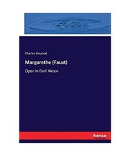 Margarethe [Faust]: Oper in
