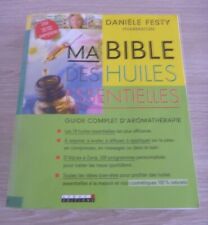 Ma bible des huiles essentielles HE Guide complet d'aromathérapie Festy  C. NEUF