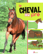 ÉQUITATION PRATIQUE - LE CHEVAL AU PRÉ