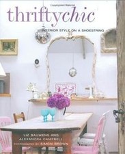 Thrifty Chic: Interior Style on a Shoestring de Liz B... | Livre | état très bon