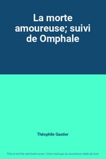 La morte amoureuse; suivi de Omphale, Théophile Gautier