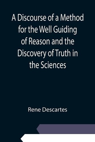 Rene descartes discourse - rene, a