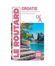 Guide du Routard Croatie 2025/26: + Mostar (Bosnie-Herzégovine) et Kotor (Mont?