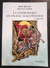 Franc-maçonnerie.La symbolique en Franc-maçonnerie. Alain Queruel