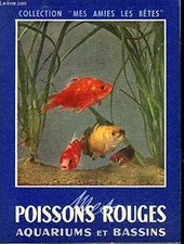 MES POISSONS ROUGES AQUARIUMS ET BASSINS - COLLECTION MES AMIES LES BETES., COLL