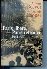 PARIS LIBERE, PARIS RETROUVE 1944-1949 - A. Beevor A. Cooper 2004 - Guerre 39-45