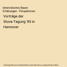 Unterirdisches Bauen: Erfahrungen - Perspektiven: Vorträge der Stuva-Tagung '85