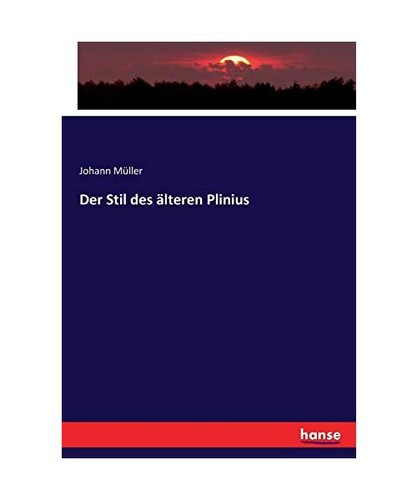 Der stil des älteren plinius - des,