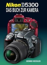 Nikon D5300 Das Buch zur