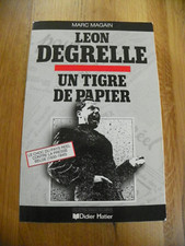 Léon Degrelle " Un Tigre de Papier"  de  Marc Magain 1988 ed : Didier Hatier