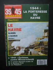 39/45 MAGAZINE n° 47 - FORTERESSE DU HAVRE - FLAKPANZER - CASQUE ALLEMAND Mle 35