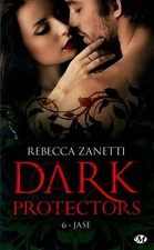 Dark protectors t6 : Jase - Rebecca Zanetti - V2205275