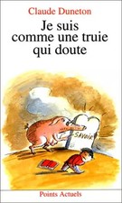 Je suis comme une truie qui doute, Claude Duneton