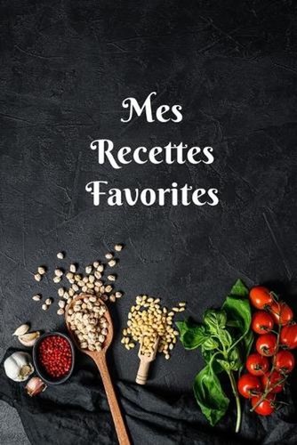 Mes recettes favorites - mes, carnet