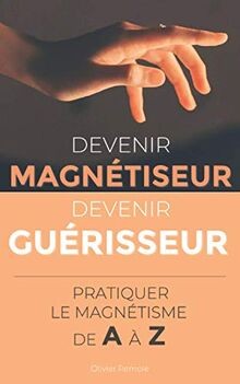 Devenir magnétiseur - magnétiseur,,
