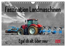 La fascination des machines agricoles - anciennes ou nouvelles (Calendrier mural