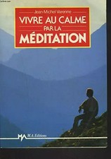 Vivre au calme par la méditation, Varenne  Jm