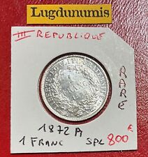 1 franc Cérès IIIe République 1872 Grand A en argent III République 1871-1940 R3