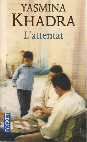 Attentat yasmina khadra - l'attentat,