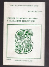 LETTRES DE NICOLAS OGAREV A ALEXANDRE HERZEN FILS  MICHEL MERVAUD 1978  Russie